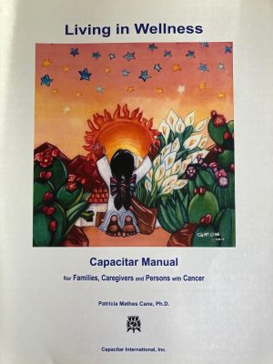 Living in Wellness: A Capacitar Cancer Manual